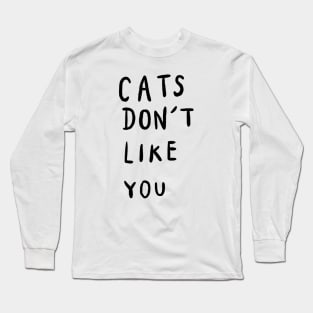 Cats Don’t Like You Long Sleeve T-Shirt